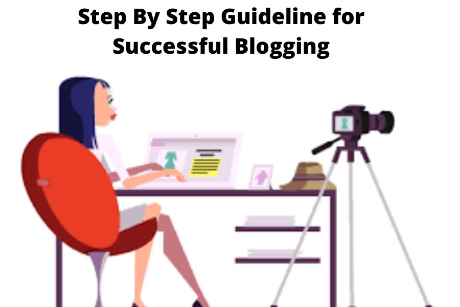 Step By Step Guideline to Start Blogging