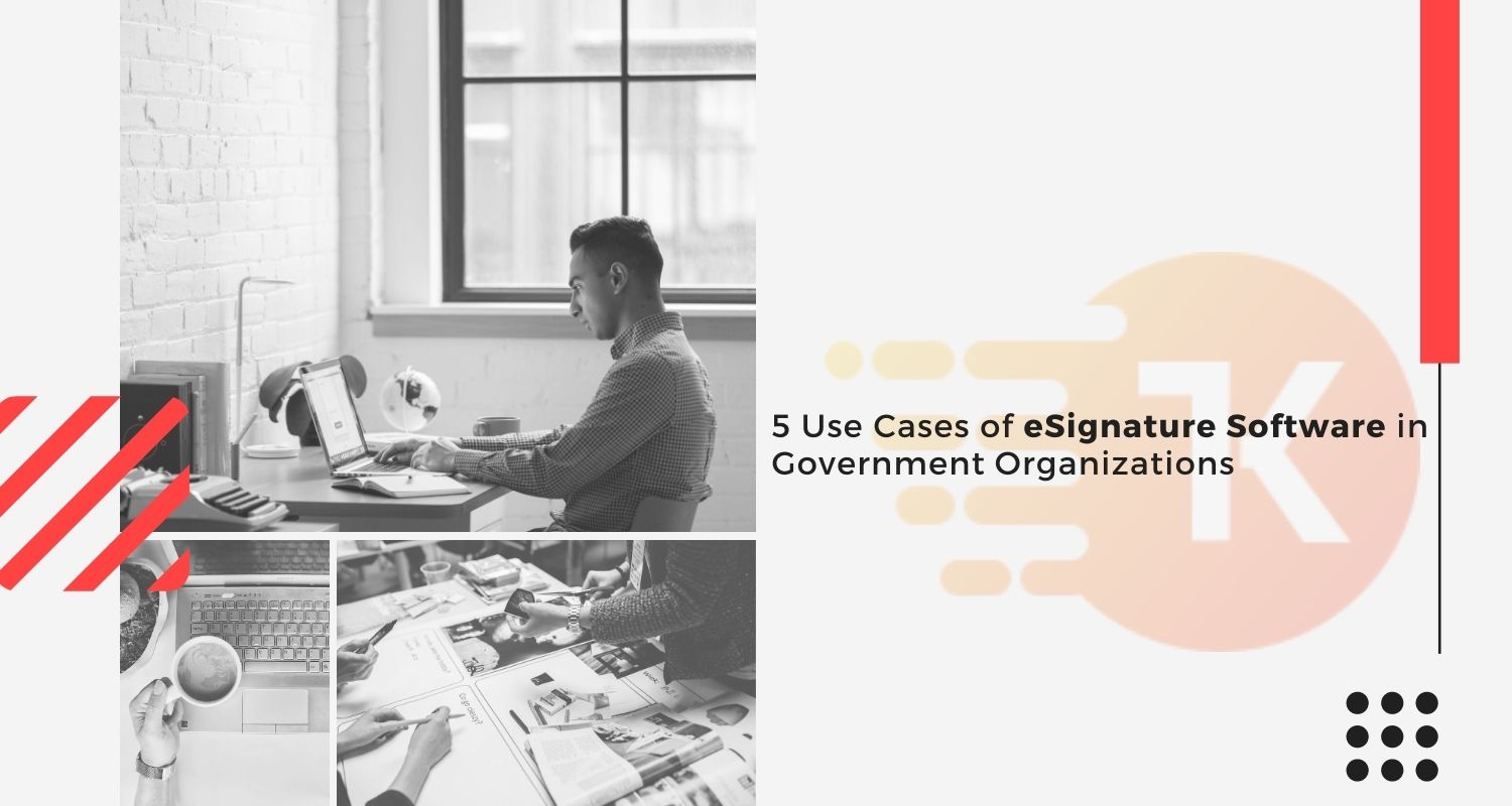 5 Use Cases of eSignature Software in Government Organizations