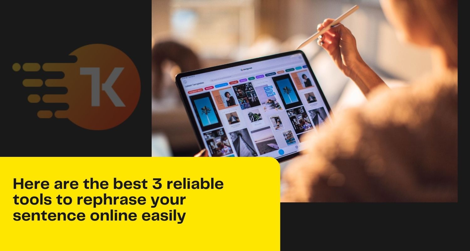 Here are the best 3 reliable tools to rephrase your sentence online easily