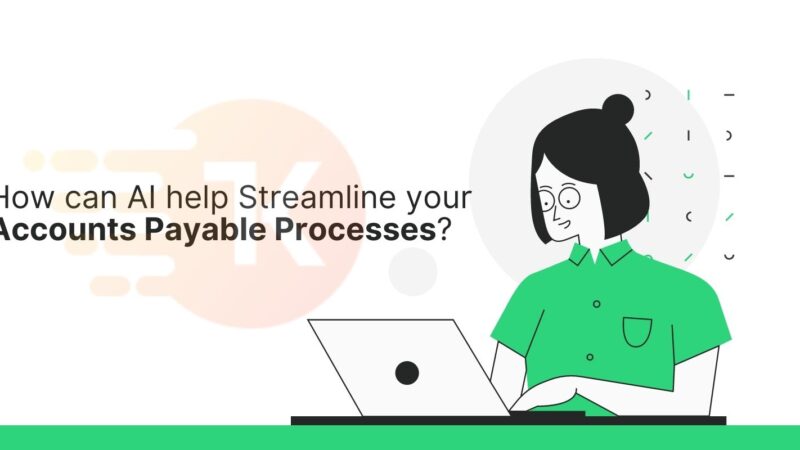 How can AI help Streamline your Accounts Payable Processes?