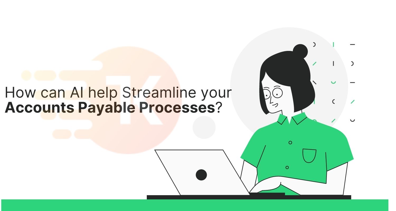 How can AI help Streamline your Accounts Payable Processes?