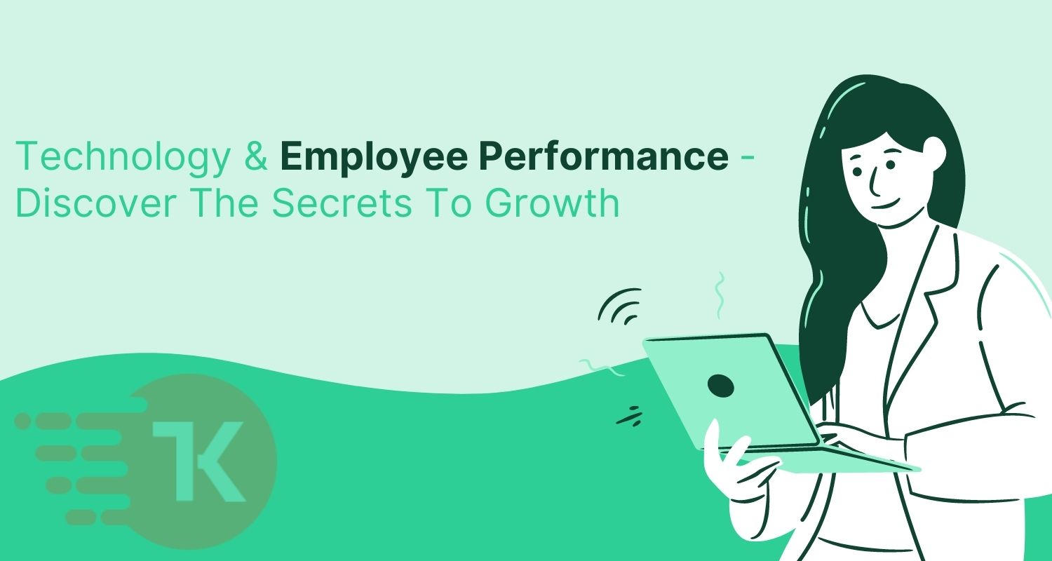 Technology & Employee Performance- Discover The Secrets To Growth