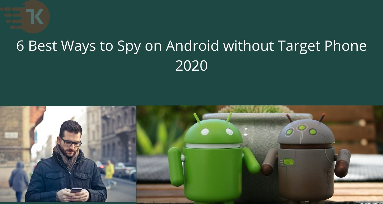 6 Best Ways to Spy on Android without Target Phone 2020