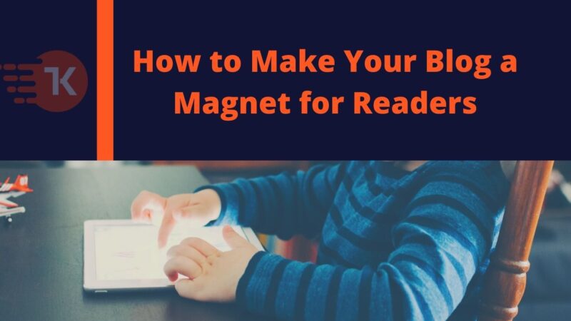 How to Make Your Blog a Magnet for Readers