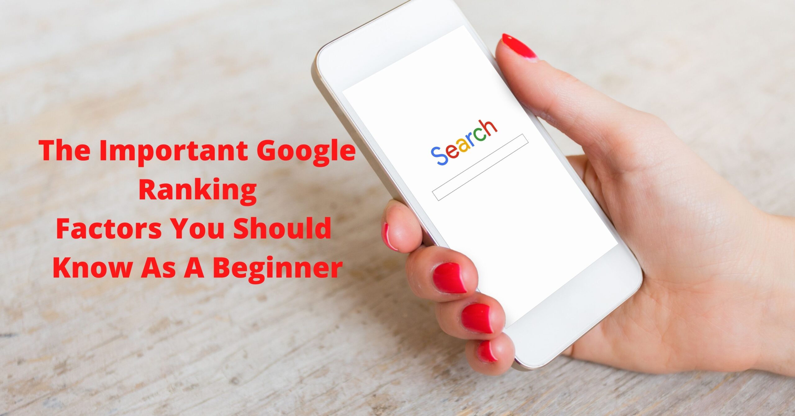 Some Of The Important Google Ranking Factors You Should Know As A Beginner