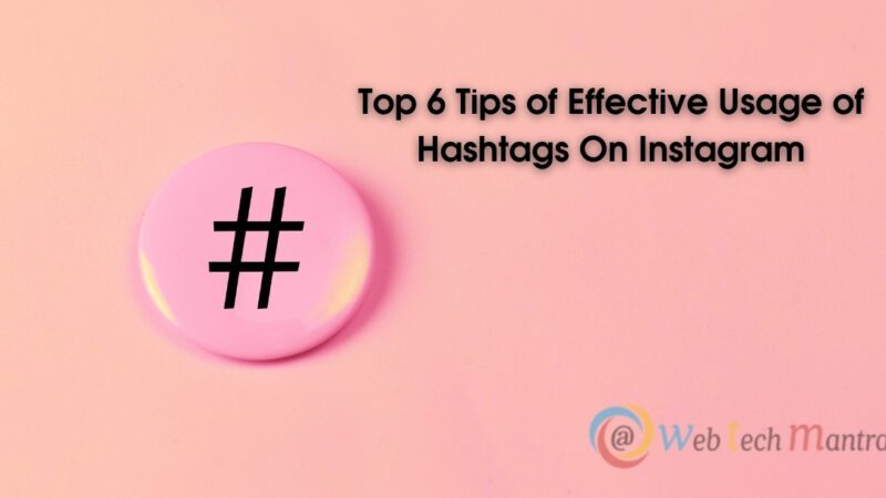 Top 6 Tips of Effective Usage of Hashtags On Instagram