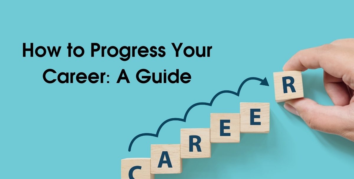 How to Progress Your Career: A Guide