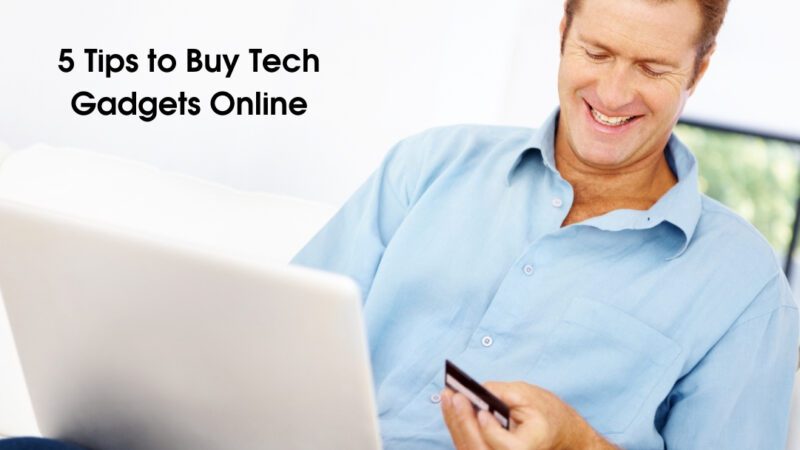 5 Tips to Buy Tech Gadgets Online