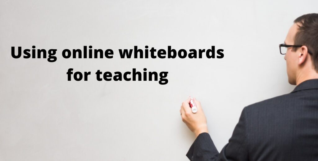 Using online whiteboards for teaching a simple (but complete) guide