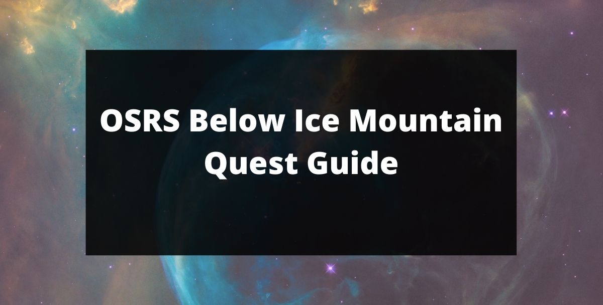 OSRS Below Ice Mountain Quest Guide
