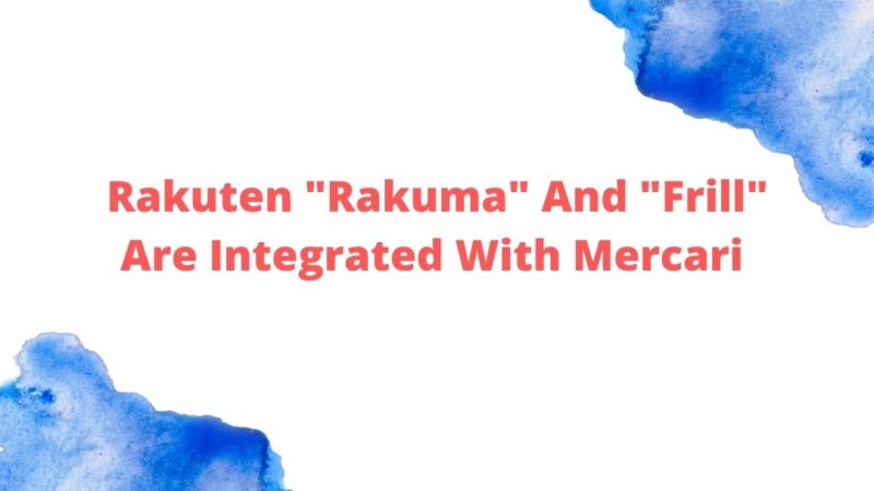 Rakuten “Rakuma” And “Frill” Are Integrated With Mercari