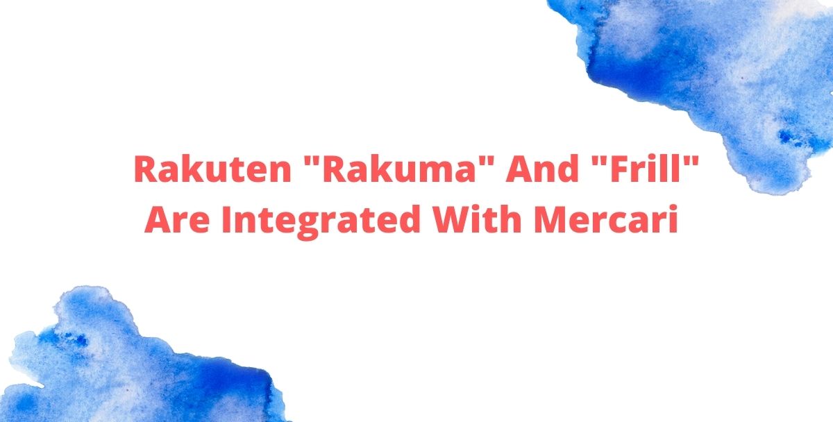 Rakuten “Rakuma” And “Frill” Are Integrated With Mercari