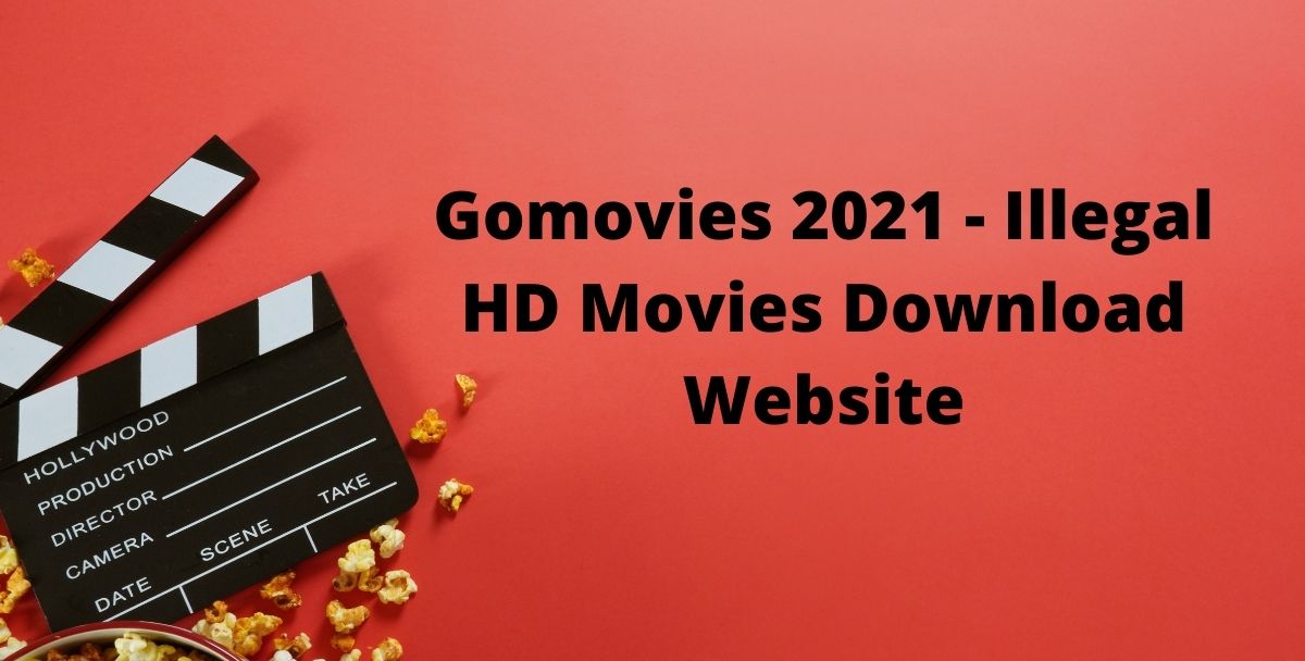 Gomovies 2021 – Illegal HD Movies Download Website