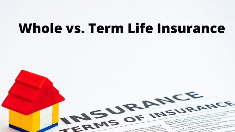 Whole vs. Term Life Insurance