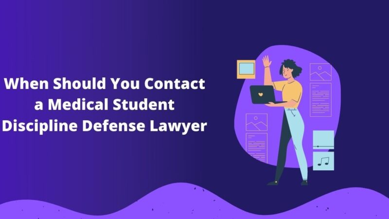 When Should You Contact a Medical Student Discipline Defense Lawyer