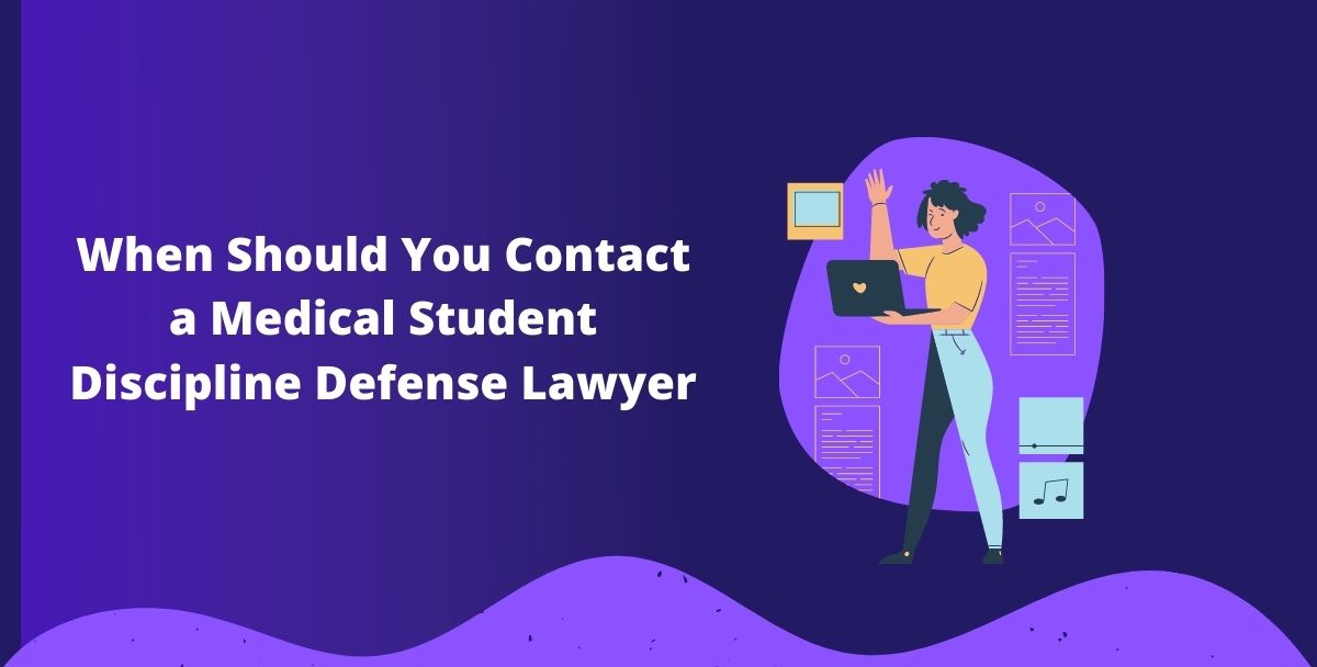 When Should You Contact a Medical Student Discipline Defense Lawyer