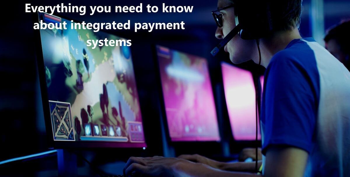 Everything you need to know about integrated payment systems