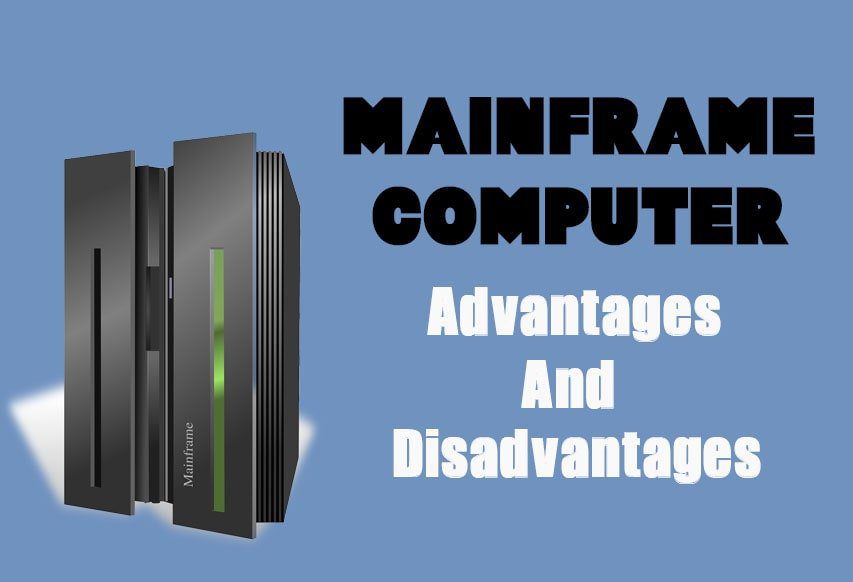 The Advantages and Disadvantages of the Mainframe for Your Business