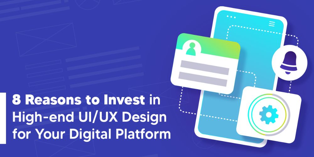 8 Benefits of High-quality UI/UX Design + Expert UI/UX Design Tips