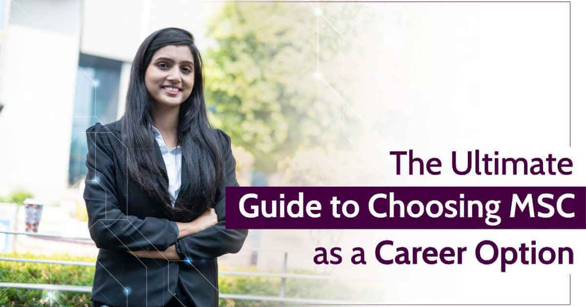 The Ultimate Guide to Choosing MSc as a Career Option