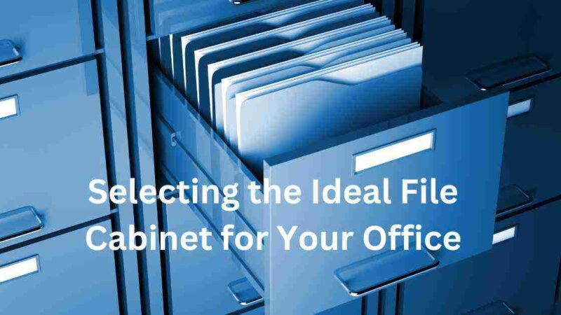 Selecting the Ideal File Cabinet for Your Office