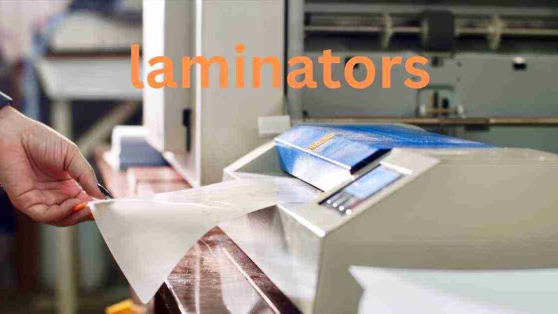 How do Laminators Operate and What Types are There?