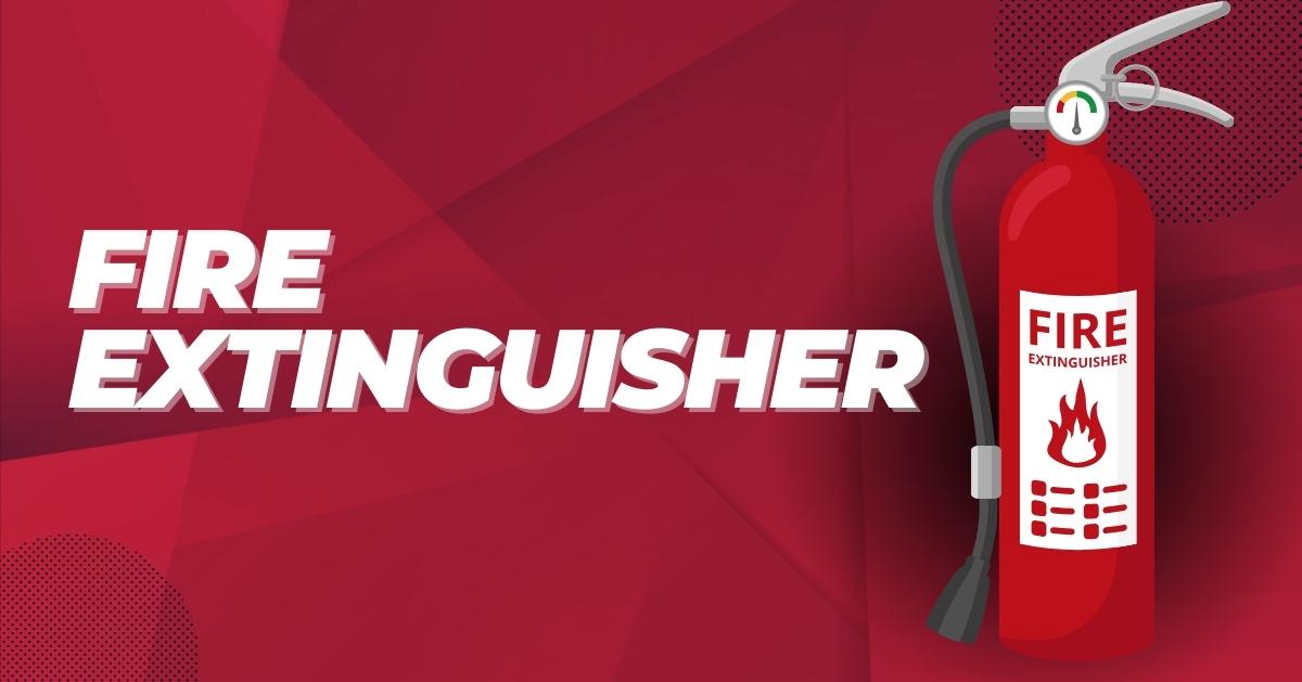 Fire Extinguisher: Types and How to Use Fire Extinguishers?