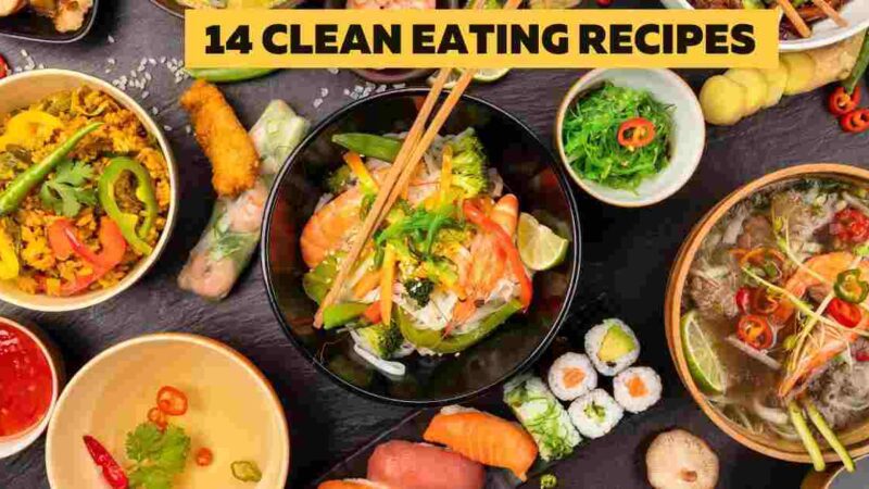 14 Clean-Eating Recipes for Tasteful Health