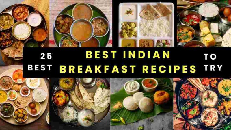 25+ Best Indian Breakfast Recipes to Start Your Day with Flavor