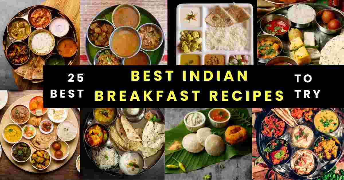 25+ Best Indian Breakfast Recipes to Start Your Day with Flavor