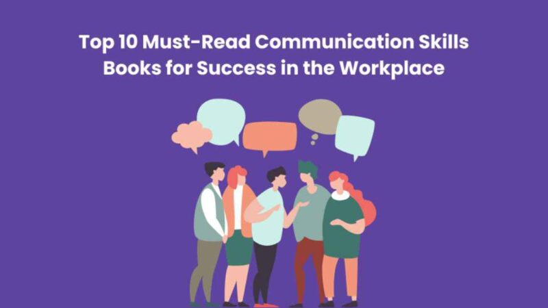 Top 10 Must-Read Books to Master Communication for Workplace Success
