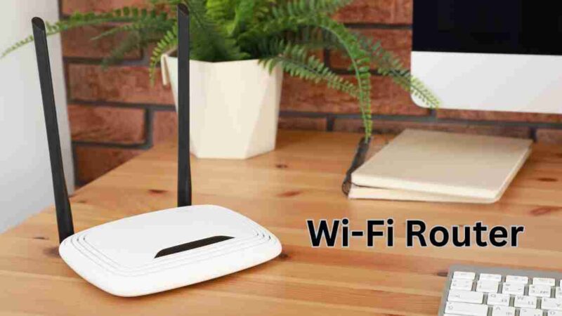 How can you Choose the Best Wi-Fi Router for Your Needs?