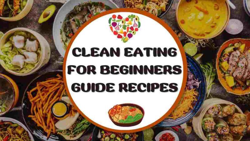 Clean Eating for Beginners Guide Recipes