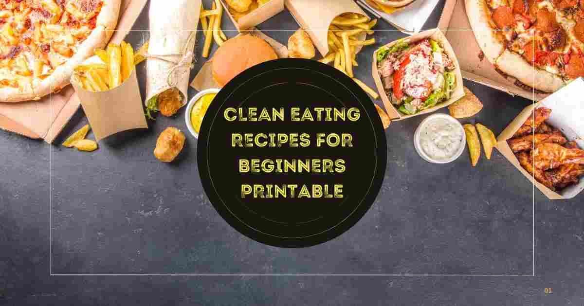 What are Some Printable Clean-Eating Recipes for Beginners?