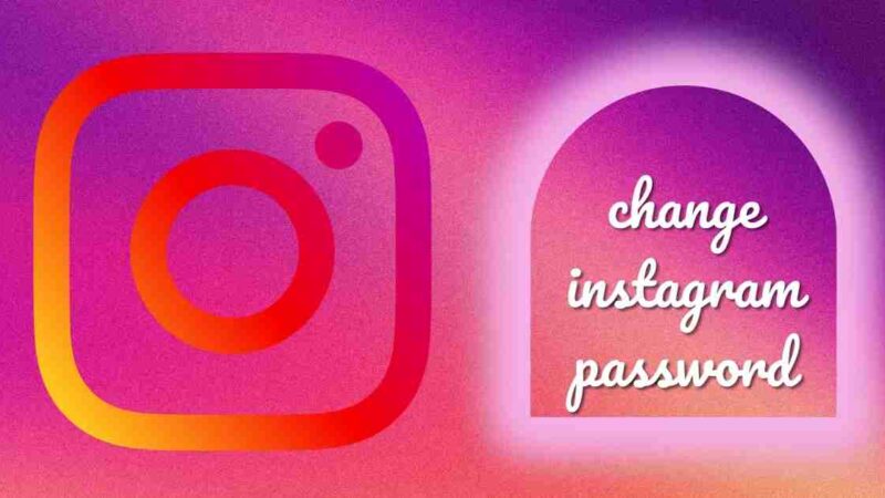 How to Change or Reset Your Instagram Password?