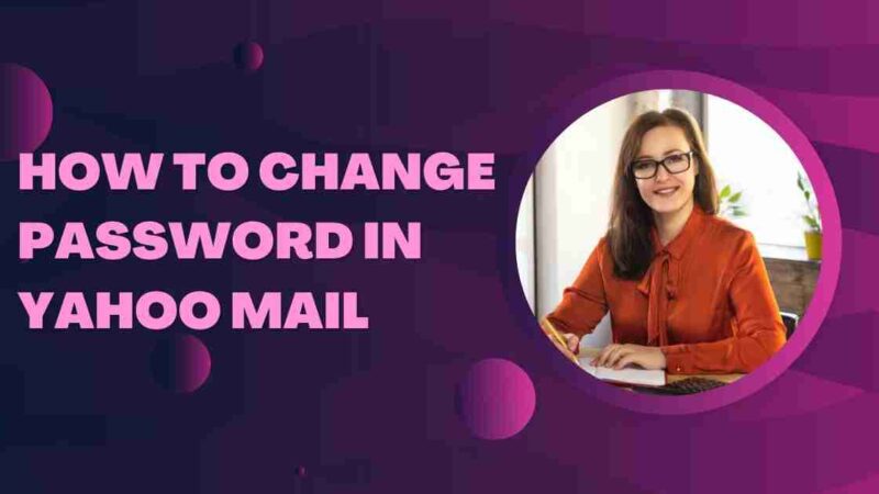 How to Change Yahoo Mail Password?