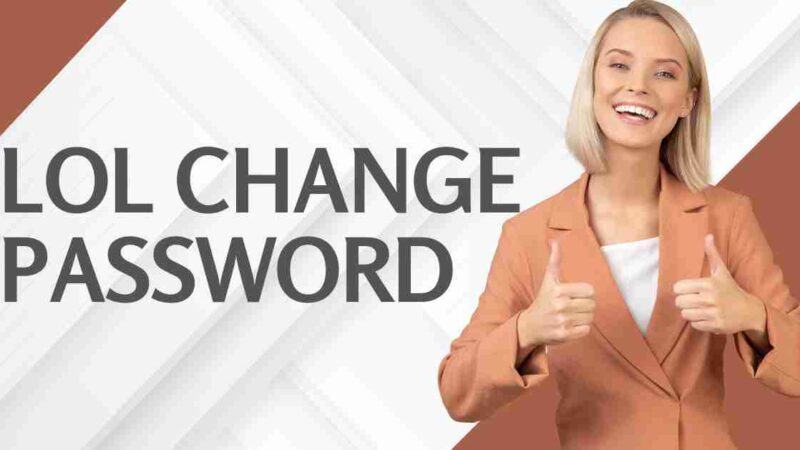 What are The Ways For LOL Change Password?
