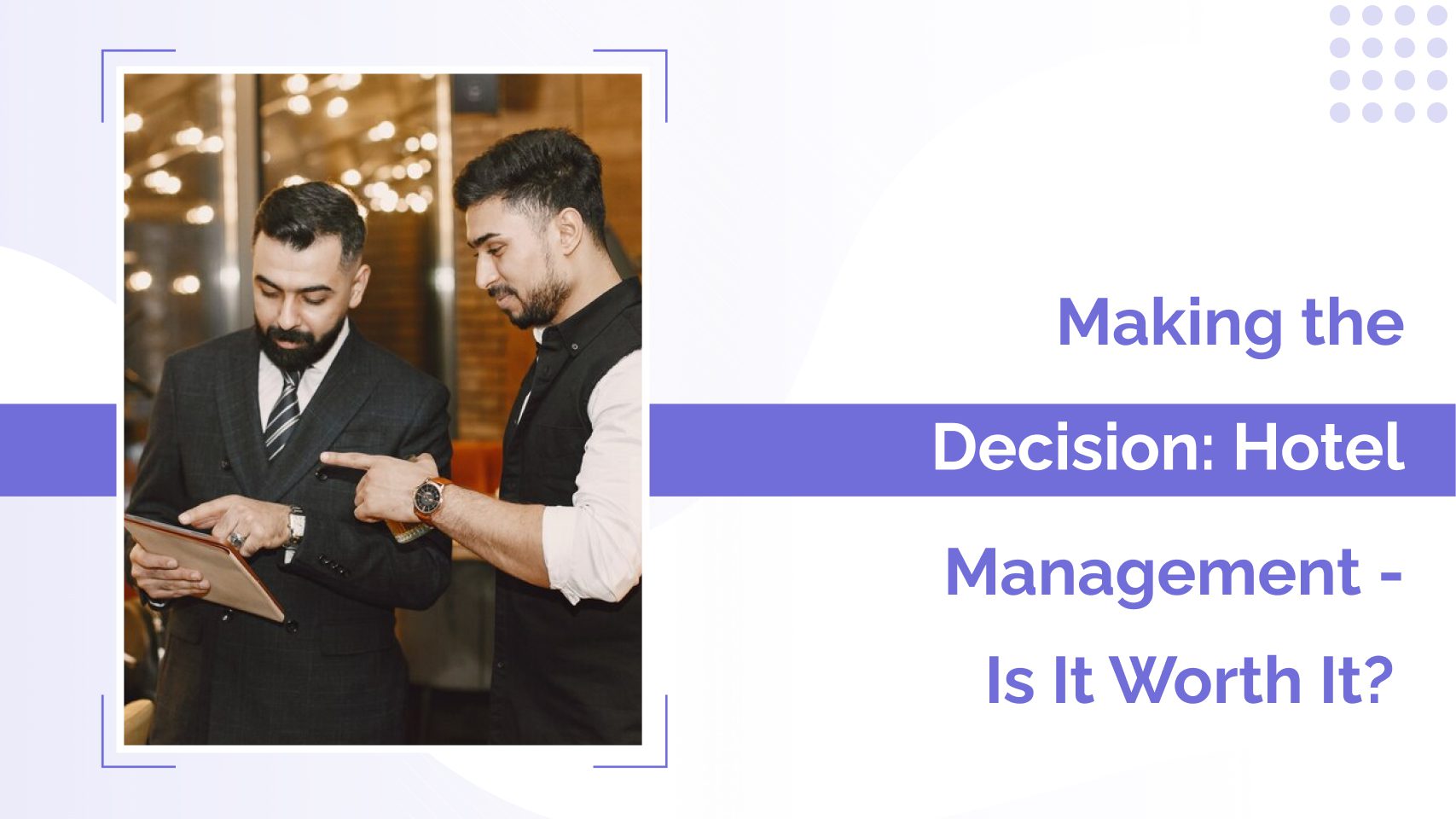 Making the Decision: Hotel Management – Is It Worth It?