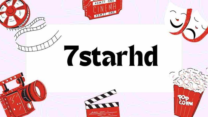 7starhd: The Ultimate Guide to Streaming Movies and TV Shows