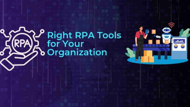 How to Choose the Right RPA Tools for Your Organization