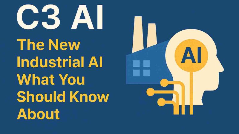 C3 AI: The New Industrial AI What You Should Know About 