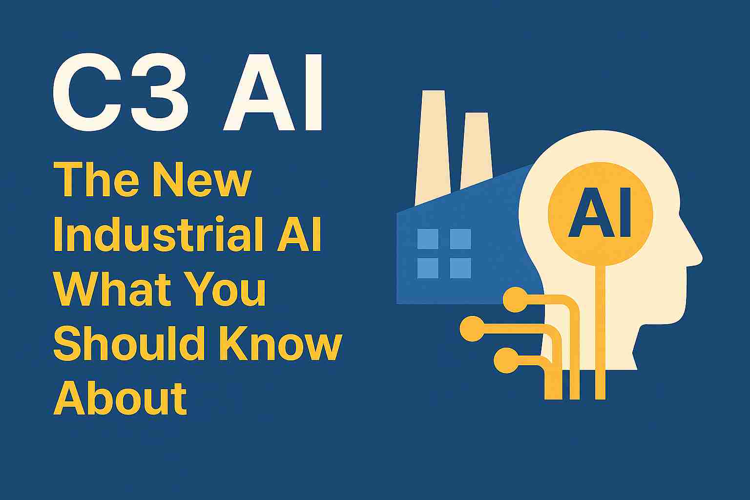 C3 AI: The New Industrial AI What You Should Know About