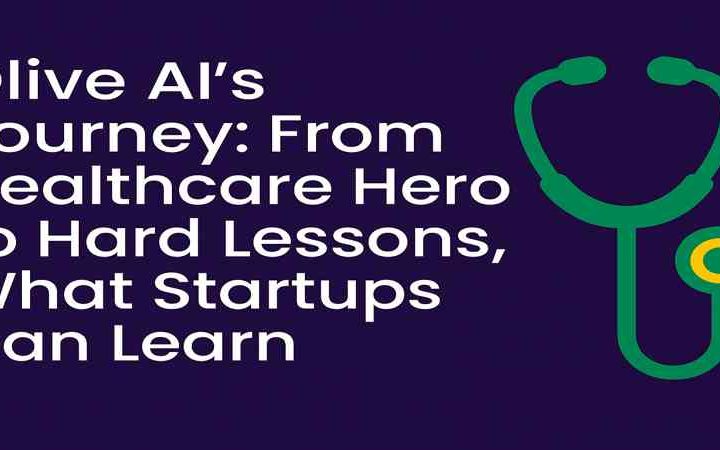 Olive AI’s Journey: From Healthcare Hero to Hard Lessons, What Startups Can Learn