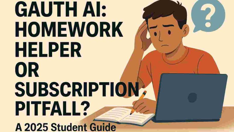 Gauth AI: Homework Helper or Subscription Pitfall? A 2025 Student Guide