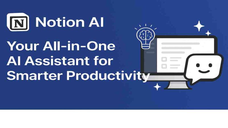 Notion AI: Your All-in-One AI Assistant for Smarter Productivity