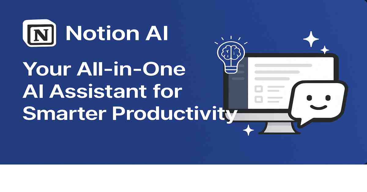 Notion AI: Your All-in-One AI Assistant for Smarter Productivity