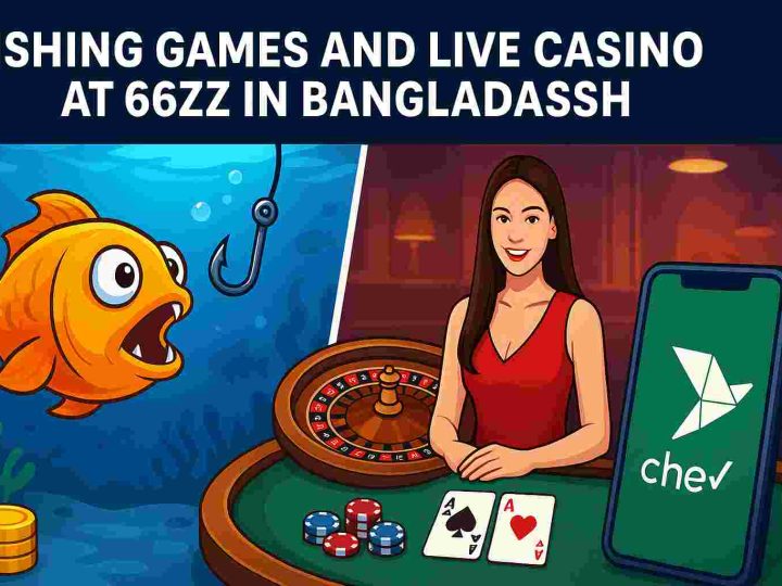 Why Fishing Games and Live Casino at 66zz Are Loved in Bangladesh
